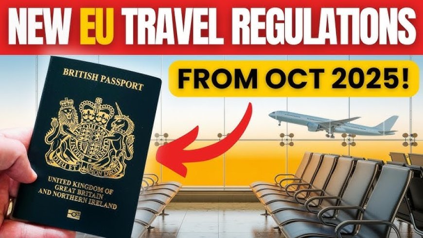 New UK-EU Travel Rules Coming into Effect on October 12, 2025